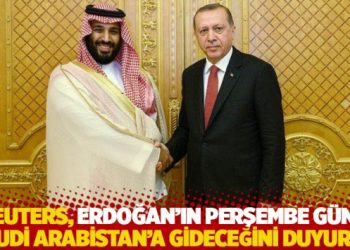 Reuters, Erdoğan'ın Perşembe g&uuml;n&uuml; Suudi Arabistan&rsquo;a gideceğini duyurdu