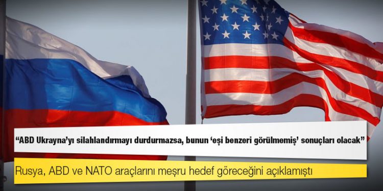 Rusya: ABD Ukrayna'yı silahlandırmayı durdurmazsa, bunun "eşi benzeri görülmemiş" sonuçları olacak