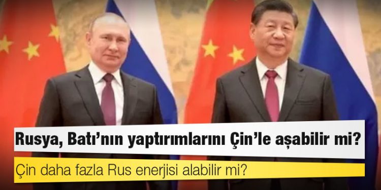 Rusya, Batı'nın yaptırımlarını Çin'le aşabilir mi?