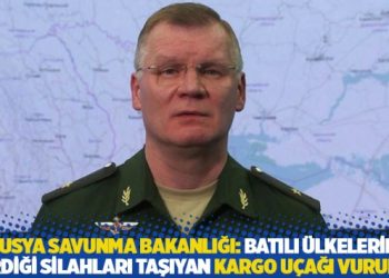 Rusya Savunma Bakanlığı: Batılı &uuml;lkelerin verdiği silahları taşıyan kargo u&ccedil;ağı vuruldu