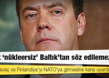 Rusya, İsveç ve Finlandiya'yı NATO'ya girmesine karşı uyardı: Artık "nükleersiz" Baltık'tan söz edilemez