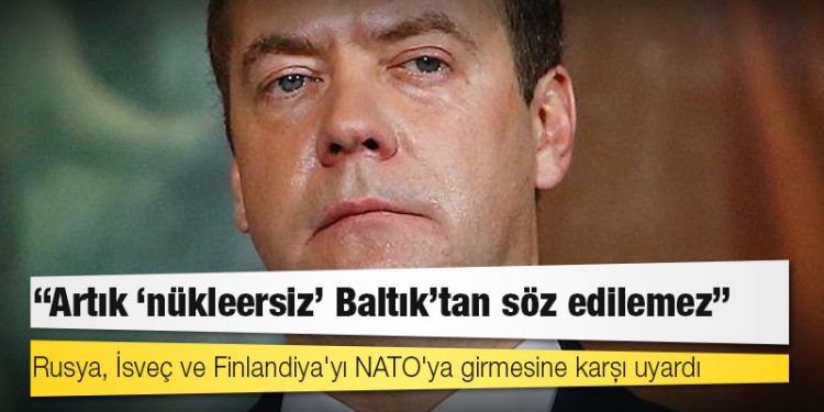 Rusya, İsveç ve Finlandiya'yı NATO'ya girmesine karşı uyardı: Artık "nükleersiz" Baltık'tan söz edilemez
