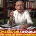 "Sana gelince Erdoğan, sen Kaşıkçı davası ile bu devletin memleketin egemenliğini sattın"