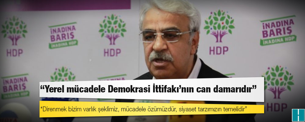 Sancar: Yerel mücadele Demokrasi İttifakı'nın can damarıdır