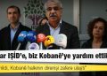 Sancar: İktidar IŞİD’e, biz Kobanê’ye yardım ettik
