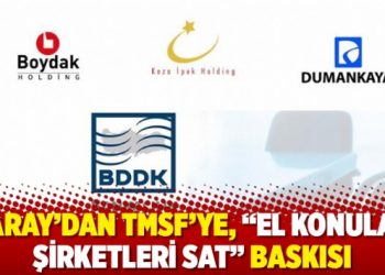 Saray&rsquo;dan TMSF&rsquo;ye, &ldquo;el konulan şirketleri sat&rdquo; baskısı