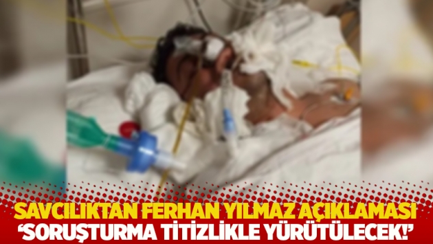 Savcılıktan Ferhan Yılmaz açıklaması: Soruşturma titizlikle yürütülecek!