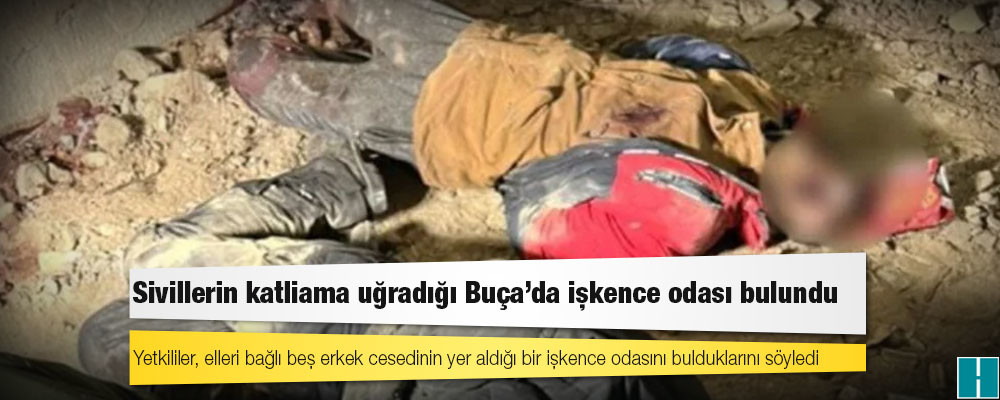 Sivillerin katliama uğradığı Buça'da işkence odası bulundu