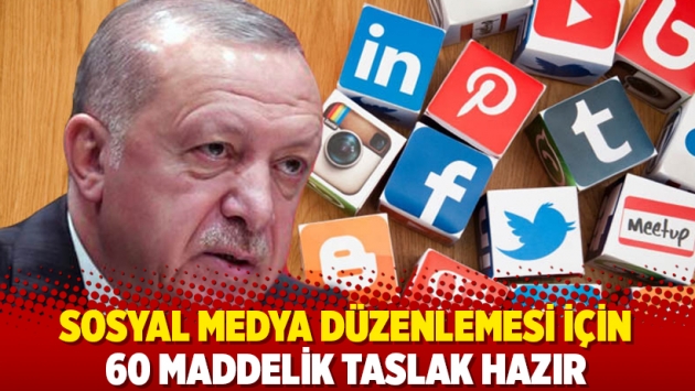 Sosyal medya düzenlemesi için 60 maddelik taslak hazır