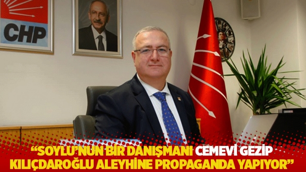 "Soylu'nun bir danışmanı cemevi gezip Kılıçdaroğlu aleyhine propaganda yapıyor"