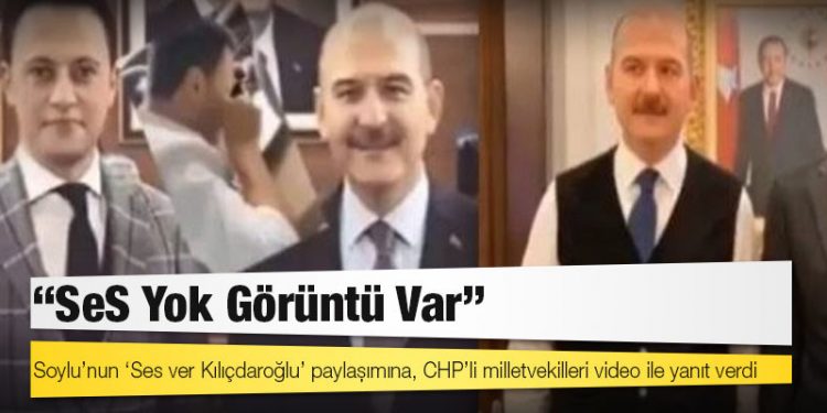 Soylu’nun ‘Ses ver Kılıçdaroğlu’ paylaşımına, CHP’li milletvekilleri video ile yanıt verdi