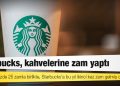 Starbucks, kahvelerine zam yaptı