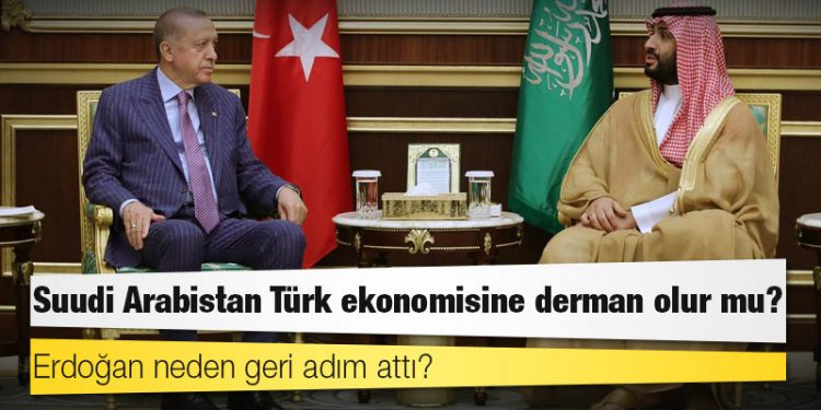 Suudi Arabistan Türk ekonomisine derman olur mu?