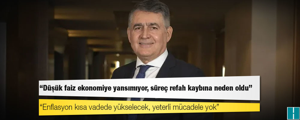 TÜSİAD başkanı: Enflasyon kısa vadede yükselecek, yeterli mücadele yok