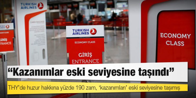THY’de huzur hakkına yüzde 190 zam, ‘kazanımları’ eski seviyesine taşımış