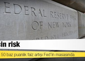 TL için risk: Mayısta 50 baz puanlık faiz artışı Fed’in masasında