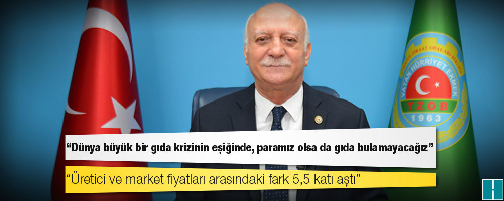 TZOB Başkanı Bayraktar: Üretici ve market fiyatları arasındaki fark 5,5 katı aştı