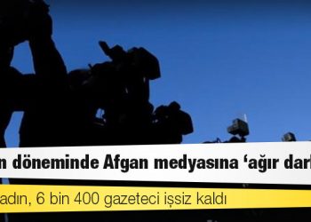 Taliban döneminde Afgan medyasına "ağır darbe": 2 bini kadın, 6 bin 400 gazeteci işsiz kaldı