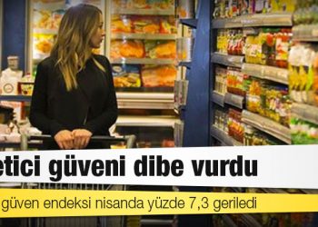 Tüketici güven endeksi nisanda yüzde 7,3 geriledi