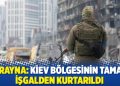 Ukrayna: Kiev bölgesinin tamamı işgalden kurtarıldı
