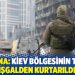 Ukrayna: Kiev bölgesinin tamamı işgalden kurtarıldı