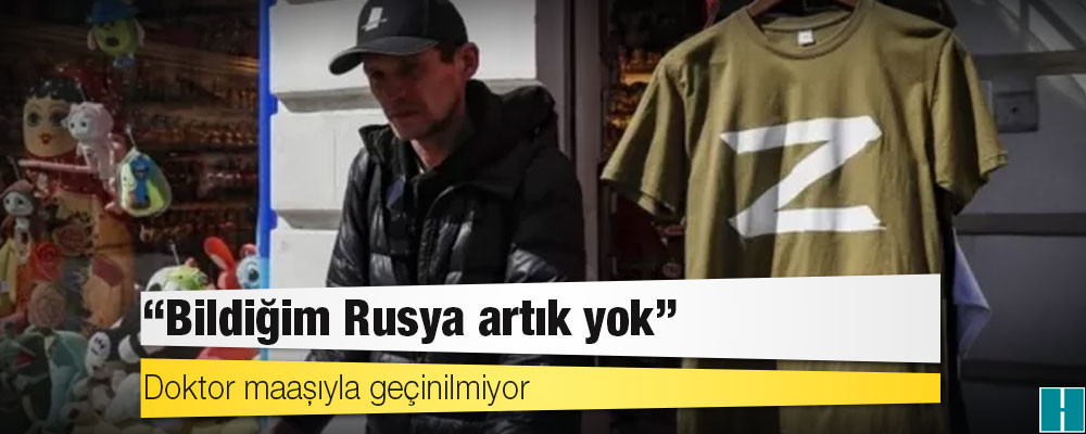 Ukrayna savaşı: ‘Bildiğim Rusya artık yok’