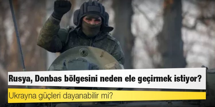 Ukrayna savaşı: Rusya, Donbas bölgesini neden ele geçirmek istiyor?