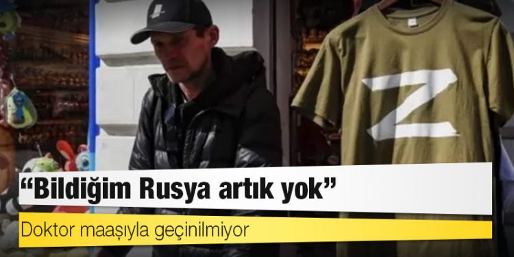 Ukrayna savaşı: ‘Bildiğim Rusya artık yok’