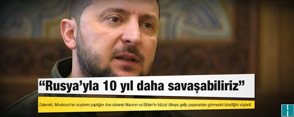 Ukrayna topraklarından vazgeçmeyeceklerini vurgulayan Zelenski: Rusya'yla 10 yıl daha savaşabiliriz