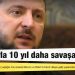 Ukrayna topraklarından vazgeçmeyeceklerini vurgulayan Zelenski: Rusya'yla 10 yıl daha savaşabiliriz