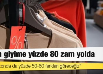 Yazın giyime yüzde 80 zam yolda