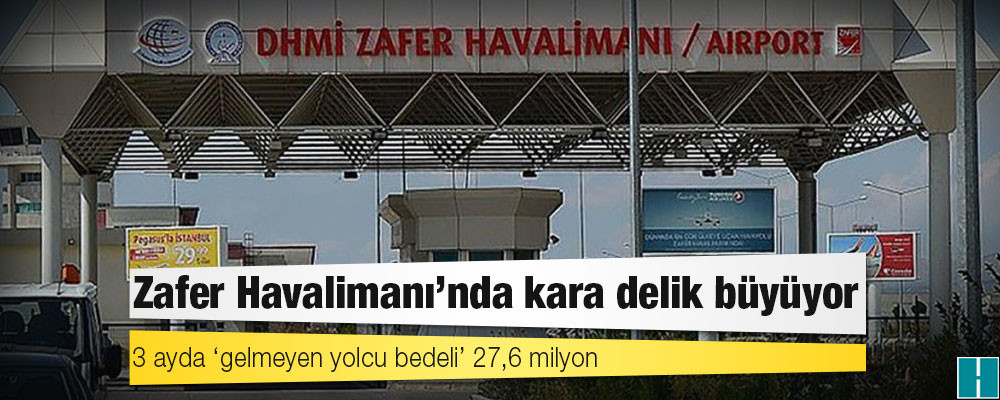 Zafer Havalimanı’nda kara delik büyüyor: 3 ayda ‘gelmeyen yolcu bedeli’ 27,6 milyon