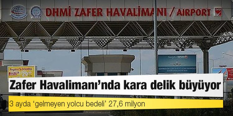 Zafer Havalimanı’nda kara delik büyüyor: 3 ayda ‘gelmeyen yolcu bedeli’ 27,6 milyon