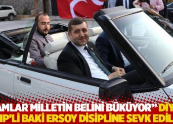 "Zamlar milletin belini b&uuml;k&uuml;yor" diyen MHP'li Ersoy disipline sevk edildi