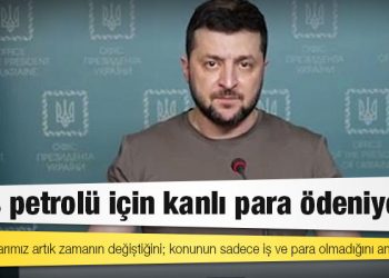 Zelenki: Rus petrolü için kanlı para ödeniyor