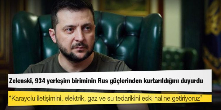 Zelenski, 934 yerleşim biriminin Rus güçlerinden kurtarıldığını duyurdu