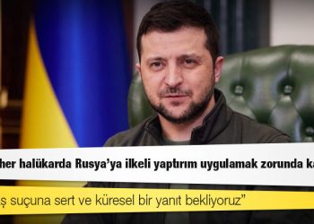 Zelenski: Avrupa, her halükarda Rusya'ya ilkeli yaptırım uygulamak zorunda kalacak