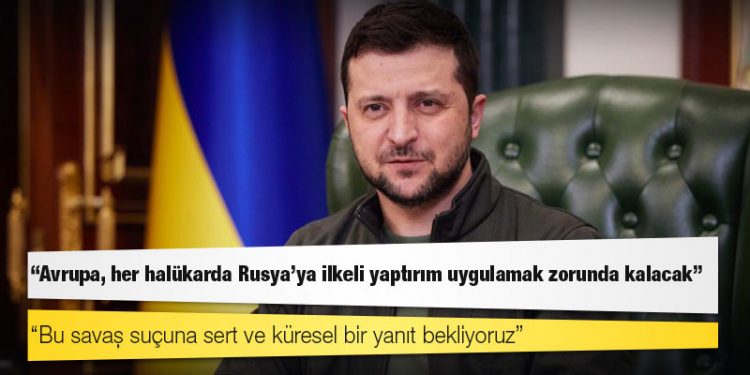 Zelenski: Avrupa, her halükarda Rusya'ya ilkeli yaptırım uygulamak zorunda kalacak