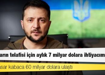 Zelenski: Kayıpların telafisi için aylık 7 milyar dolara ihtiyacımız var