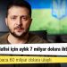 Zelenski: Kayıpların telafisi için aylık 7 milyar dolara ihtiyacımız var