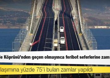 Çanakkale Köprüsü’nden geçen olmayınca feribot seferlerine zam yapıldı
