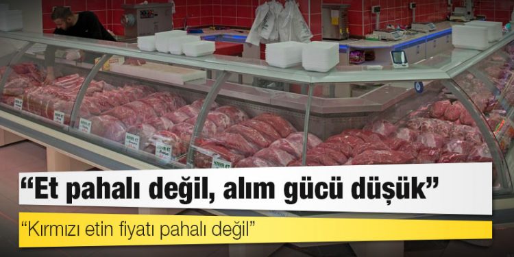 Üreticiler: Et pahalı değil, alım gücü düşük