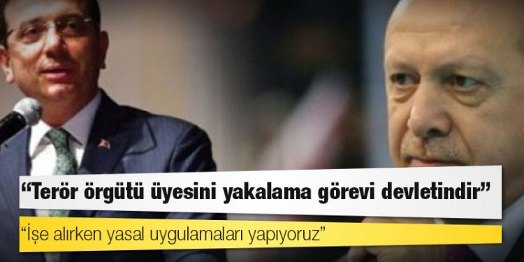 İmamoğlu'ndan Erdoğan'a: Terör örgütü üyesini yakalama görevi devletindir, işe alırken yasal uygulamaları yapıyoruz