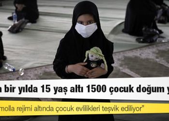 İran'da bir yılda 15 yaş altı 1500 çocuk doğum yaptı