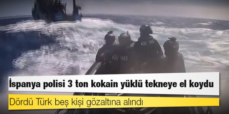 İspanya polisi 3 ton kokain yüklü tekneye el koydu, dördü Türk beş kişi gözaltına alındı