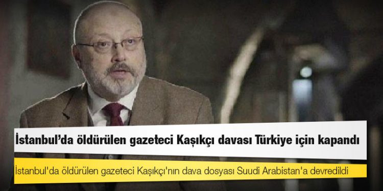 İstanbul'da öldürülen gazeteci Kaşıkçı davası Türkiye için kapandı