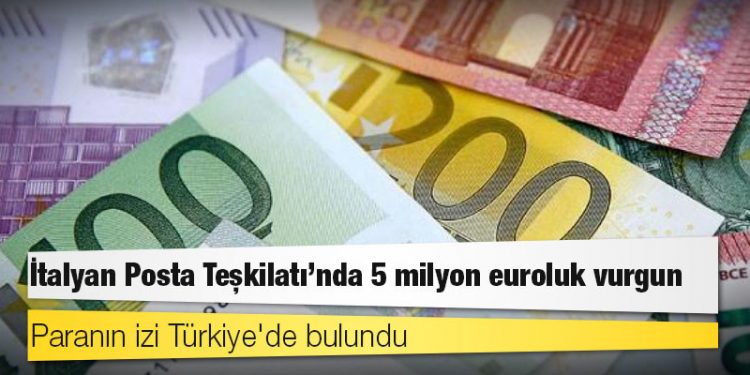 İtalyan Posta Teşkilatı'nda 5 milyon euroluk vurgun: Paranın izi Türkiye'de bulundu
