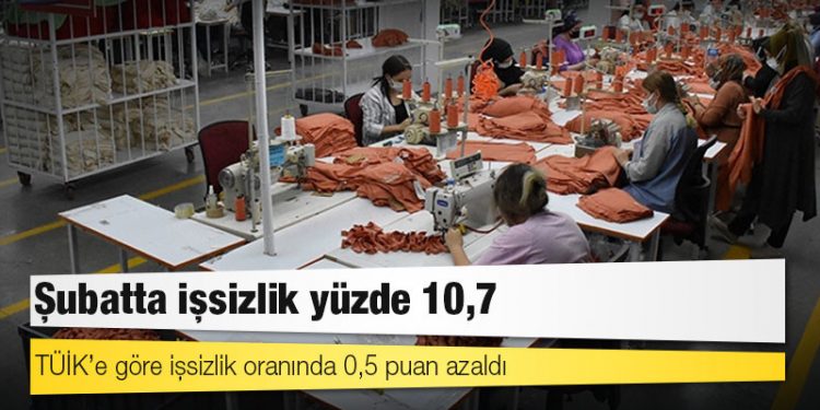 Şubatta işsizlik yüzde 10,7