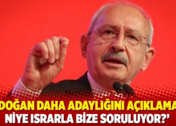 &lsquo;Erdoğan daha adaylığını a&ccedil;ıklamadı, niye ısrarla bize soruluyor?&rsquo;