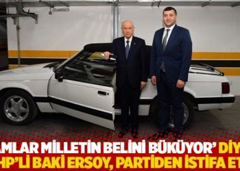 &lsquo;Zamlar milletin belini b&uuml;k&uuml;yor&rsquo; diyen MHP&rsquo;li Baki Ersoy, partiden istifa etti